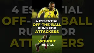 4 ESSENTIAL Attacking Runs Without The Ball