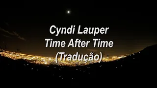 Cyndi Lauper - Time After Time (Tradução/Legendado)