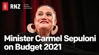 Social Development Minister Carmel Sepuloni on Budget 2021 | May 20 | RNZ