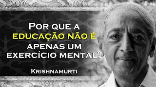 EDUCAÇÃO NÃO É UM EXERCÍCIO MENTAL, AEEOSDV , KRISHNAMURTI DUBLADO