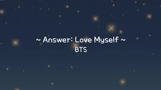 Answer : Love Myself - BTS - [Han/Rom/Eng]