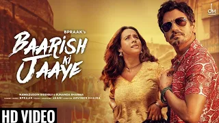 Baarish Ki Jaaye Full Video Song | B Praak Ft Nawazuddin Siddiqui & Sunanda Sharma | Jaani