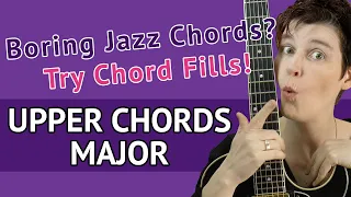 GUITAR UPPER CHORDS - MAJOR - Major JAZZ CHORD FILLS with Upper Structure Chords