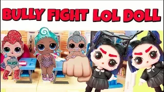 LOL Surprise Dolls Stop Fight With School Bully ! Episode 1