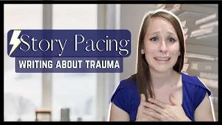 Story Pacing: How to Write Trauma