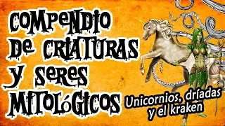 COMPENDIO DE CRIATURAS Y SERES MITOLÓGICOS: Unicornios, Dríadas y  el Kraken