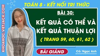 Toán 8 Kết nối tri thức Bài 30 Kết quả có thể và kết quả thuận lợi trang 59, 60, 61, 62