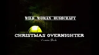 Christmas- Winter- Overnighter Part ll  - Vanessa Blank - Wild Woman Bushcraft Part 2