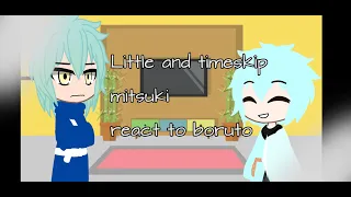 Timeskip and little Mitsuki react to Boruto