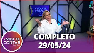 Vou te Contar (29/05/24) | Completo