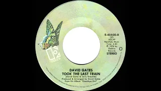 1978 HITS ARCHIVE: Took The Last Train - David Gates (stereo 45)