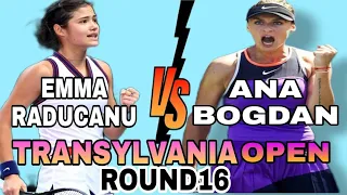 EMMA RADUCANU WILL FACE THE NEXT ROUND16 AGAINST ANA BOGDAN AT TRANSYLVANIA OPEN | CLUJ ROMANIA