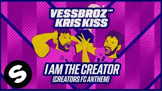 Vessbroz and Kris Kiss - I Am The Creator (Creators FC Anthem) [Official Audio]