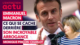 EMMANUEL MACRON : CE QUI SE CACHE DERRIÈRE SON INCROYABLE ARROGANCE (MONIQUE PINÇON-CHARLOT)