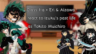 Class 1-a + Eri &Aizawa react to Izuku's past life as Tokito muichiro//Original idea?//