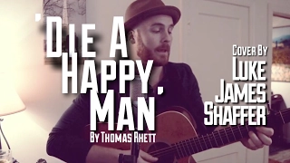 THOMAS RHETT - 'Die A Happy Man' Cover By Luke James Shaffer