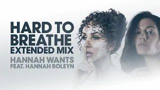 Hannah Wants feat. Hannah Boleyn - Hard To Breathe (Extended Mix)