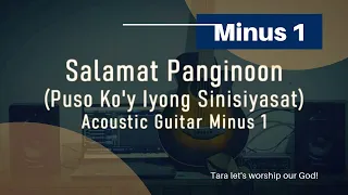 SALAMAT PANGINOON (Puso Ko'y Iyong Sinisiyasat) Acoustic Guitar Minus 1