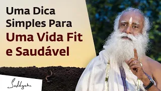 A Melhor Dica Para Uma Vida Fit! | Sadhguru Português