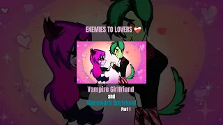 ENEMIES TO LOVERS ❤️‍🩹 Vampire Girlfriend and Werewolf Boyfriend Part 1