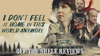 I Don't Feel at Home in This World Anymore Review - Off The Shelf Reviews