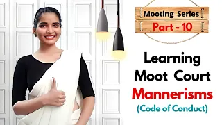 Part 10 | Moot Court Mannerisms | Code of conduct to follow in Oral Rounds | Become an ace Mooter