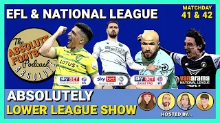 Absolutely Lower League Show: EFL & National League | Matchdays 41 & 42