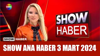 Show Ana Haber 3 Mart 2024