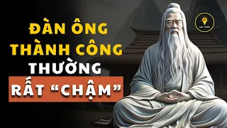 Đàn ông nên được nghiệp lớn, đều rất "chậm" | Tríết lý cuộc sống