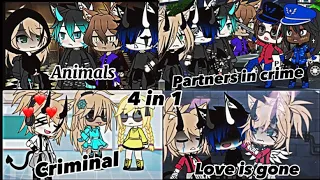 Glmv Animals,partners in crime,criminal love is gone|gacha life|4 in 1 none of the songs are mine