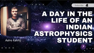 A day in Life of an Indian Astrophysics Student