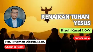 Kenaikan Tuhan Yesus | Kisah Rasul 1:6-9