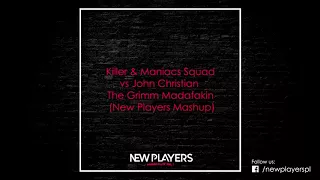 Killer & Maniacs Squad vs John Christian - The Grimm Madafakin (New Players Mashup)
