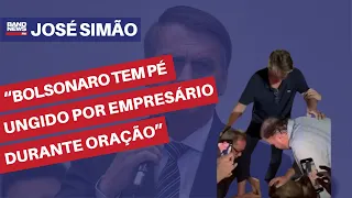 “Bolsonaro tem pé ungido por empresário durante oração” | José Simão