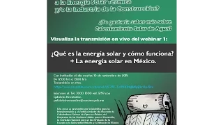 Webinar 1: ¿Qué es la energía solar y cómo funciona? + La Energía solar en México