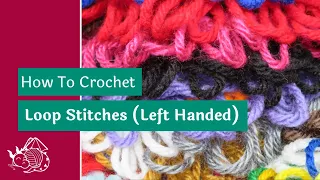 Crochet Loop Stitch Tutorial (Left-Handed)