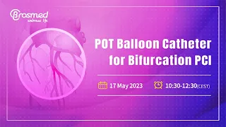 Featured Session | POT™ Balloon Catheter For Bifurcation PCI. May. 17