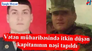 Vətən müharibəsində itkin düşən kapitanının nəşi tapıldı