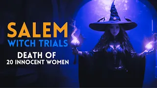 SALEM WITCH TRIALS: THE STORY BEHIND 20 DEATHS