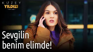 Kuzey Yıldızı İlk Aşk | Sevgilin Benim Elimde!