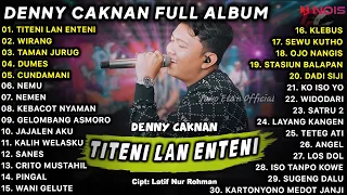 LAGU JAWA TERBARU 2023 | DENNY CAKNAN - TITENI LAN ENTENI, WIRANG | FULL ALBUM TERBARU 2023