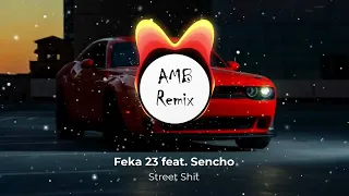 Feka 23 & Sencho - Street Shit 18+ (AMB Remix) prod. by @EDGARROFFICIAL