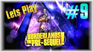 Lets Play Borderlands The Pre Sequel Part 9 - Wherefore Art Thou - [Max Settings] - [Wilhelm]