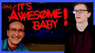 It's Awesome Baby! - Scott The Woz but only Awesome baby