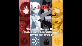 1 Hour -  This Will Be the Day (feat. Casey Lee Williams) - RWBY OP (VOL 1)