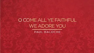 O Come All Ye Faithful/We Adore You (Lyric Video) - Paul Baloche [ Official ]