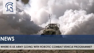 Where is US Army going with Robotic Combat Vehicle programme?