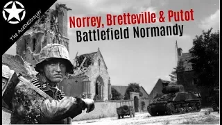 Battlefield Normandy - The battles for Norrey, Bretteville & Putot