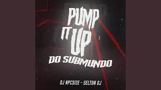 PUMP IT UP DO SUBMUNDO