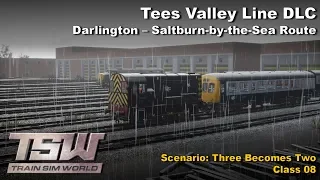 [TSW] Train Sim World - Tees Valley Line DLC : Three Becomes Two Scenario (Class 08)